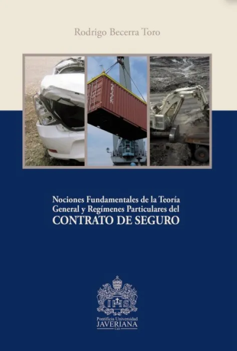 Nociones Fundamentales de la Teoría General y Regímenes Particulares del CONTRATO DE SEGURO
